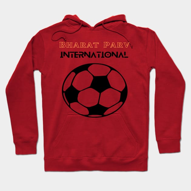 Bharat Parv - International Football Hoodie by Bharat Parv